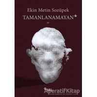 Tamanlanamayan - Ekin Metin Sozüpek - Sel Yayıncılık