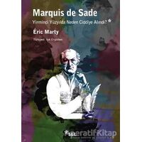Marquis De Sade: Yirminci Yüzyılda Neden Ciddiye Alındı? - Eric Marty - Sel Yayıncılık