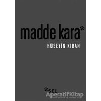 Madde Kara - Hüseyin Kıran - Sel Yayıncılık