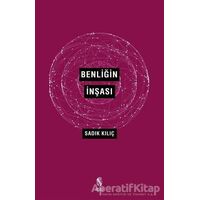 Benliğin İnşası - Sadık Kılıç - İnsan Yayınları