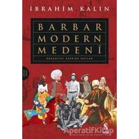 Barbar Modern Medeni (Ciltli) - İbrahim Kalın - İnsan Yayınları