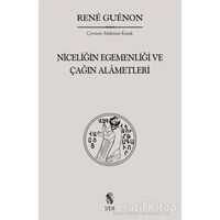 Niceliğin Egemenliği ve Çağın Alametleri - Rene Guenon - İnsan Yayınları