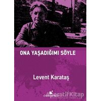 Ona Yaşadığımı Söyle - Levent Karataş - Öteki Yayınevi