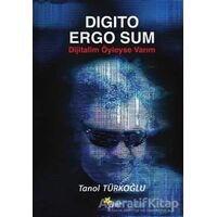 Digito Ergo Sum - Dijitalim Öyleyse Varım - Tanol Türkoğlu - Beyaz Yayınları