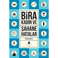 Şahane Hatalar 3 - Bira ve Kadın - Shawn Harris - April Yayıncılık