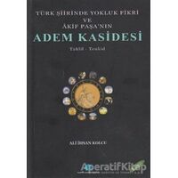 Türk Şiirinde Yokluk Fikri ve Akif Paşa’nın Adem Kasidesi - Ali İhsan Kolcu - Salkımsöğüt Yayınları
