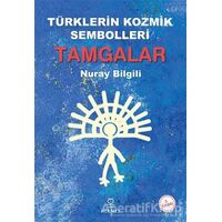 Türklerin Kozmik Sembolleri Tamgalar - Nuray Bilgili - Hermes Yayınları