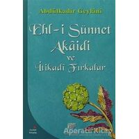 Ehl-i Sünnet Akaidi ve İtikadi Fırkalar - Abdülkadir Geylani - Gelenek Yayıncılık