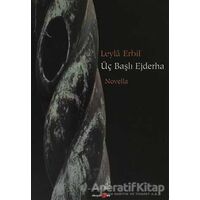Üç Başlı Ejderha - Leyla Erbil - Okuyan Us Yayınları