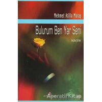 Bulurum Ben Yar Seni - Mehmet Atilla Maraş - Erguvan Yayınevi