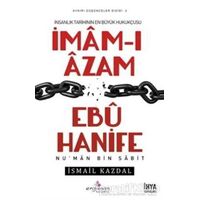 İmam-ı Azam Ebu Hanife - İsmail Kazdal - Erguvan Yayınevi