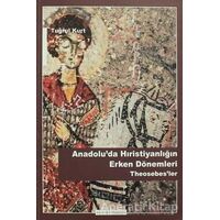 Anadoluda Hristiyanlığın Erken Dönemleri Theosebesler - Tuğrul Kurt - Ayışığı Kitapları