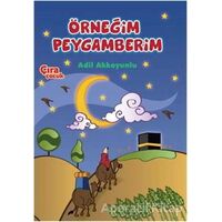 Örneğim Peygamberim - Adil Akkoyunlu - Çıra Çocuk Yayınları