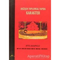 Değişen Toplumsal Yapıda Karakter - Aytül Kasapoğlu - Ütopya Yayınevi