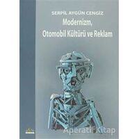 Modernizm, Otomobil Kültürü ve Reklam - Serpil Aygün Cengiz - Ütopya Yayınevi