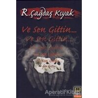 Ve Sen Gittin... - R. Çağdaş Kıyak - Babıali Kitaplığı