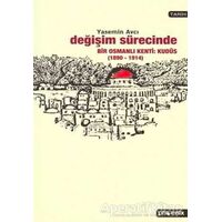 Değişim Sürecinde Bir Osmanlı Kenti: Kudüs (1890-1914) - Yasemin Avcı - Phoenix Yayınevi