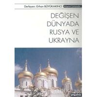 Değişen Dünyada Rusya ve Ukrayna - Erhan Büyükakıncı - Phoenix Yayınevi