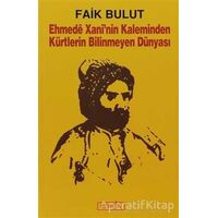 Ehmede Xani’nin Kaleminden Kürtlerin Bilinmeyen Dünyası - Faik Bulut - Berfin Yayınları