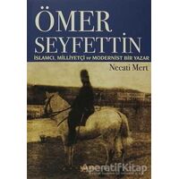 Ömer Seyfettin: İslamcı, Milliyetçi ve Modernist Bir Yazar - Necati Mert - Kaknüs Yayınları
