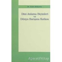Dini Anlama Biçimleri ve Dünya Barışına Katkısı - İsmet Altıkardeş - Araştırma Yayınları