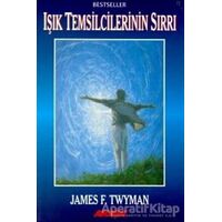 Işık Temsilcilerinin Sırrı - James F. Twyman - Akaşa Yayınları