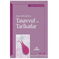 Ana Hatlarıyla Tasavvuf ve Tarikatlar - H. Kamil Yılmaz - Ensar Neşriyat