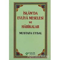 İslam’da Evliya Meselesi ve Harikalar - Mustafa Uysal - Çelik Yayınevi