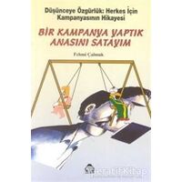 Bir Kampanya Yaptık Anasını Satayım - Fehmi Çalmuk - Alan Yayıncılık