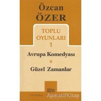 Toplu Oyunları 1 - Avrupa Komedyası / Güzel Zamanlar - Özcan Özer - Mitos Boyut Yayınları