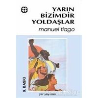 Yarın Bizimdir Yoldaşlar - Manuel Tiago - Yar Yayınları