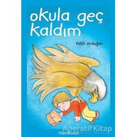 Okula Geç Kaldım - Fatih Erdoğan - Mavibulut Yayınları