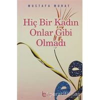 Hiç Bir Kadın Onlar Gibi Olmadı - Mustafa Murat - Beka Yayınları