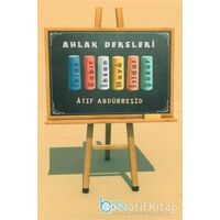 Çocuklar İçin Ahlak Dersleri - Atıf Abdürreşid - Beka Yayınları