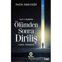 Ayet ve Hadislerle Ölümden Sonra Diriliş - Subhi Salih - Kayıhan Yayınları