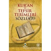 Kur’an ve Tefsir Terimleri Sözlüğü - Mustafa Özel - Kayıhan Yayınları