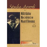 Milli Kültür Mes’eleleri ve Maarif Davamız - Samiha Ayverdi - Kubbealtı Neşriyatı Yayıncılık
