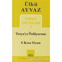 Troya’yı Özlüyorum - 8 Kısa Oyun - Ülkü Ayvaz - Mitos Boyut Yayınları