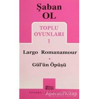 Toplu Oyunları 1 - Largo Romanamour / Gül’ün Öpüşü - Şaban Ol - Mitos Boyut Yayınları