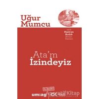 Ata’m İzindeyiz - Uğur Mumcu - um:ag Yayınları