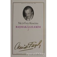 Başmakalelerim 2 : 61 - Necip Fazıl Bütün Eserleri - Necip Fazıl Kısakürek - Büyük Doğu Yayınları