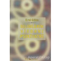 Bilimlerin Vicdanı Psikiyatri - Erol Göka - Ütopya Yayınevi