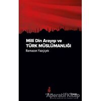 Milli Din Arayışı ve Türk Müslümanlığı - Ramazan Yazçiçek - Ekin Yayınları
