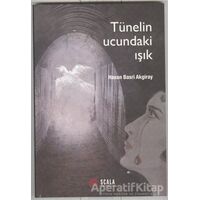 Tünelin Ucundaki Işık - Hasan Basri Akgiray - Scala Yayıncılık