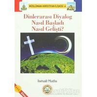 Dinlerarası Diyalog Nasıl Başladı Nasıl Gelişti? - İsmail Mutlu - Mutlu Yayınevi