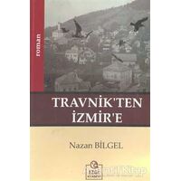 Travnik’ten İzmir’e - Nazan Bilgel - Ezgi Kitabevi Yayınları