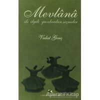 Mevlana ile İlgili Yazılardan Seçmeler - Vedat Genç - Çamlıca Yayınları