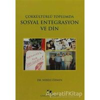Çokkültürlü Toplumda Sosyal Entegrasyon ve Din - Nebile Özmen - Çamlıca Yayınları