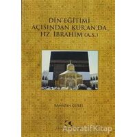Din Eğitimi Açısından Kur’an’da Hz. İbrahim - Ramazan Güler - Çamlıca Yayınları