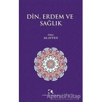 Din, Erdem ve Sağlık - Kolektif - Çamlıca Yayınları